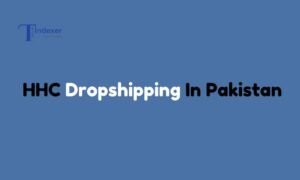 HHC Dropshipping In Pakistan