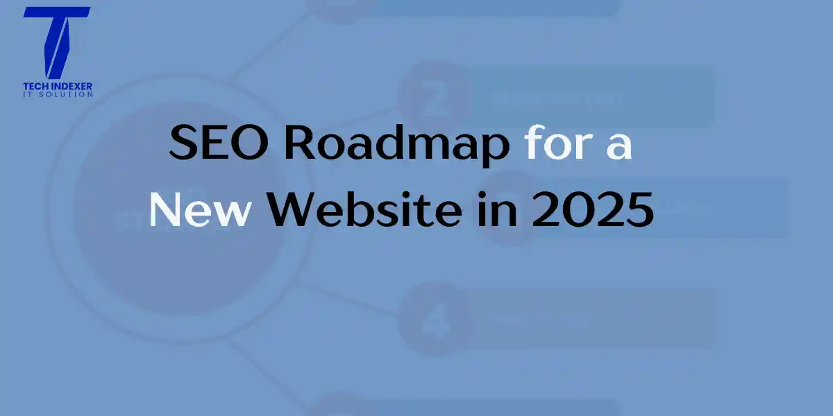 SEO Roadmap for a New Website in 2025